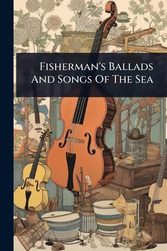Cover image for Fisherman's Ballads And Songs Of The Sea