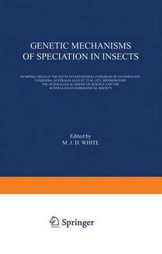 Cover image for Genetic Mechanisms of Speciation in Insects: Symposia held at the XIVth International Congress of Entomology, Canberra, Australia August 22-30, 1972, sponsored by the Australian Academy of Science and the Australian Entomological Society