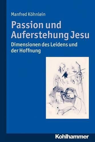 Cover image for Passion Und Auferstehung Jesu: Dimensionen Des Leidens Und Der Hoffnung