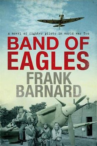 Cover image for Band of Eagles: A thrilling tale of fighter pilots in World War Two