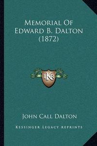 Cover image for Memorial of Edward B. Dalton (1872)