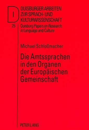 Cover image for Die Amtssprachen in Den Organen Der Europaeischen Gemeinschaft: Status Und Funktion