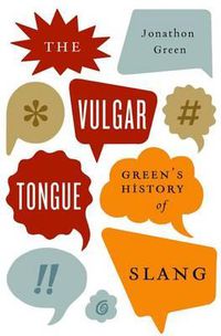 Cover image for The Vulgar Tongue: Green's History of Slang