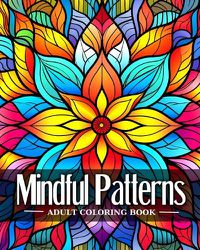 Cover image for Mindful Patterns Adult Coloring Book