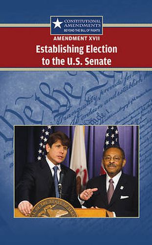 Cover image for Amendment XVII: Establishing Election to the U.S. Senate