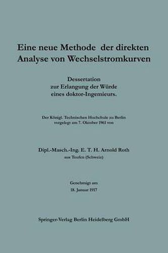 Cover image for Eine Neue Methode Der Direkten Analyse Von Wechselstromkurven: Dissertation Zur Erlangung Der Wurde Eines Doktor-Ingenieurs