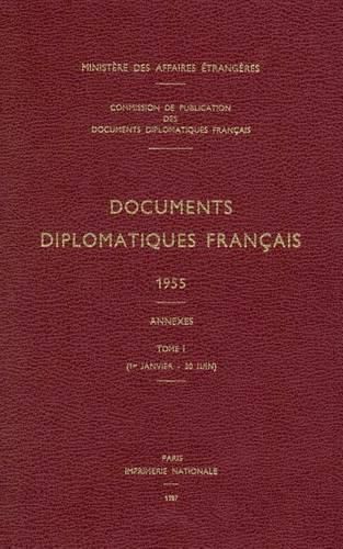 Cover image for Documents Diplomatiques Francais: 1955 - Tome I / Annexes (1er Janvier - 30 Juin)