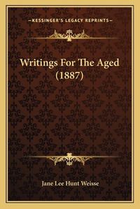 Cover image for Writings for the Aged (1887)