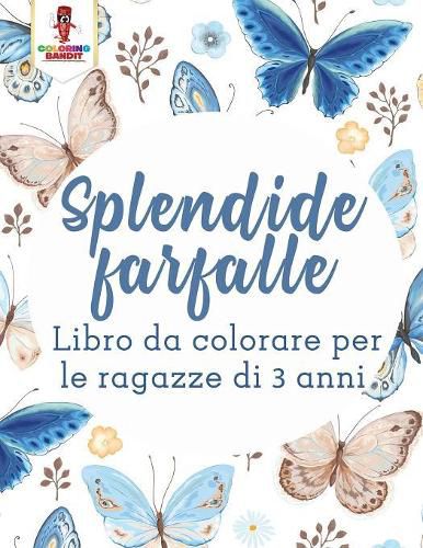 Splendide Farfalle: Libro Da Colorare Per Le Ragazze Di 3 Anni