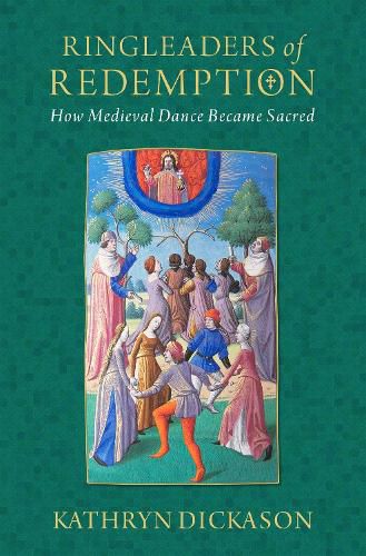 Cover image for Ringleaders of Redemption: How Medieval Dance Became Sacred