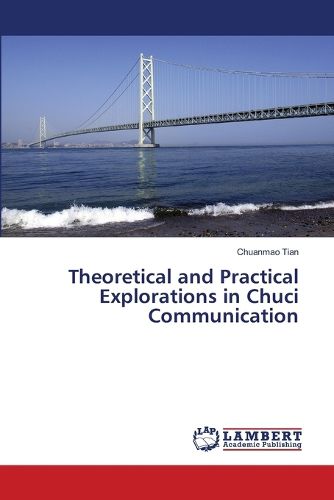 Cover image for Theoretical and Practical Explorations in Chuci Communication