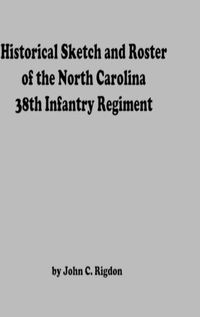 Cover image for Historical Sketch And Roster Of The North Carolina 38th Infantry Regiment