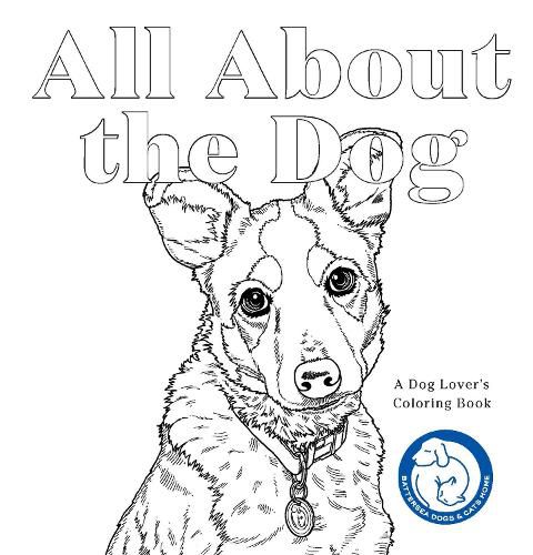 All About the Dog: A Battersea Dogs & Cats Home Colouring Book