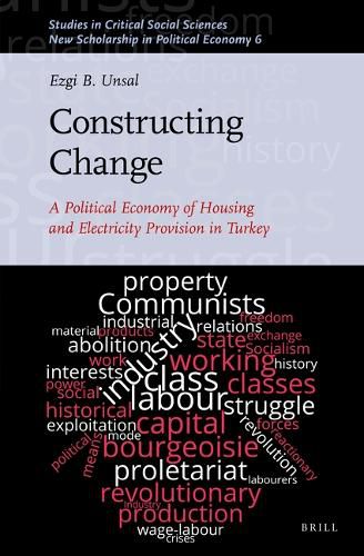 Cover image for Constructing Change: A Political Economy of Housing and Electricity Provision in Turkey