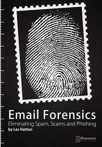 Cover image for E-mail Forensics: Eliminating Spam, Scams and Phishing