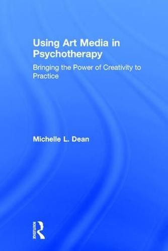 Cover image for Using Art Media in Psychotherapy: Bringing the Power of Creativity to Practice