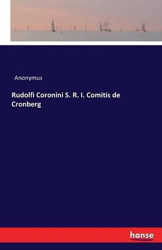 Cover image for Rudolfi Coronini S. R. I. Comitis de Cronberg