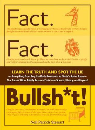 Fact. Fact. Bullsh*t!: Learn the Truth and Spot the Lie on Everything from Tequila-Made Diamonds to Tetris's Soviet Roots - Plus Tons of Other Totally Random Facts from Science, History, and Beyond!
