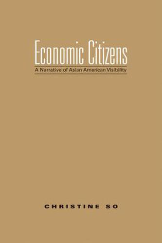 Cover image for Economic Citizens: A Narrative of Asian American Visibility