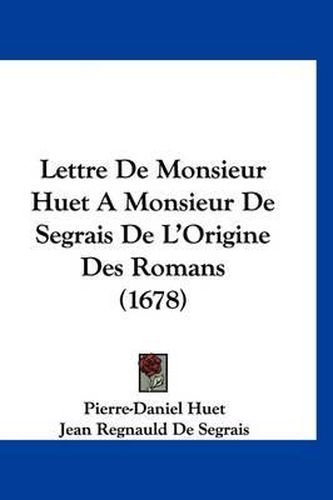 Cover image for Lettre de Monsieur Huet a Monsieur de Segrais de L'Origine Des Romans (1678)