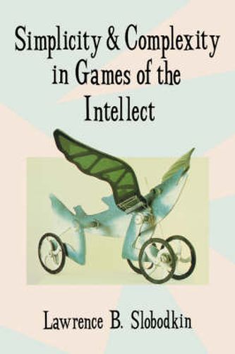 Simplicity and Complexity in Games of the Intellect
