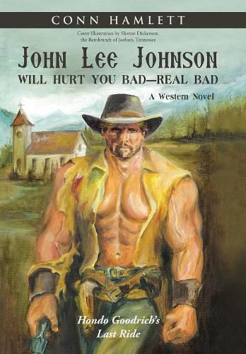 Cover image for John Lee Johnson Will Hurt You Bad-Real Bad Undo: Hondo Goodrich's Last Ride