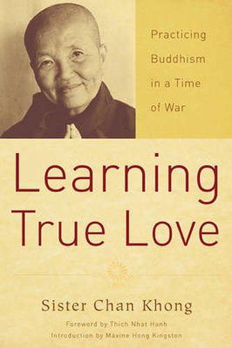 Cover image for Learning True Love: Practicing Buddhism in a Time of War