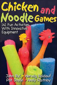 Cover image for Chicken and Noodle Games: 141 Fun Activities With Innovative Equipment