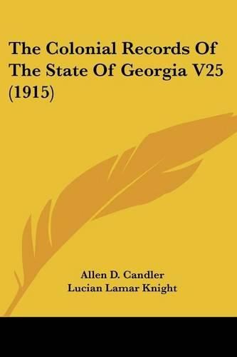 Cover image for The Colonial Records of the State of Georgia V25 (1915)