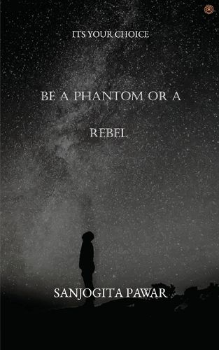 Cover image for Be a Phantom Or A Rebel