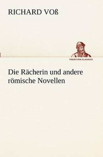 Cover image for Die Racherin Und Andere Romische Novellen