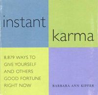 Cover image for Instant Karma: 8, 879 Ways to Give Yourself and Others Good Fortune Right Now