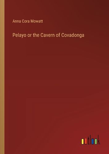 Cover image for Pelayo or the Cavern of Covadonga