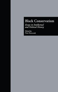 Cover image for Black Conservatism: Essays in Intellectual and Political History