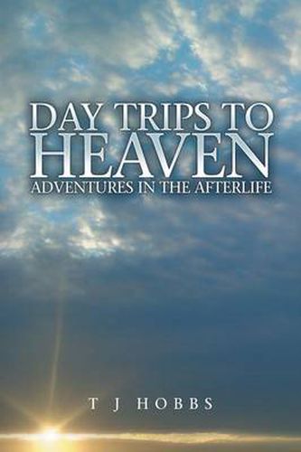 Cover image for Day Trips to Heaven: Adventures in the Afterlife