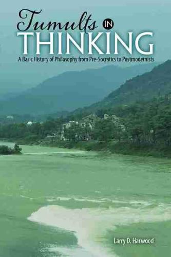 Cover image for Tumults in Thinking: A Basic History of Western Philosophy from Pre-Socratics to Postmodernists