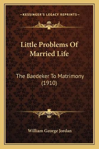 Cover image for Little Problems of Married Life: The Baedeker to Matrimony (1910)