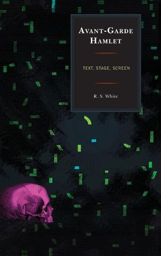 Avant-Garde Hamlet: Text, Stage, Screen