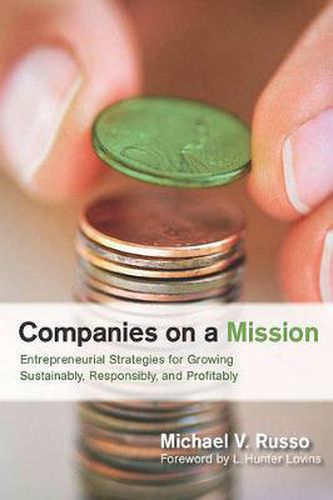 Cover image for Companies on a Mission: Entrepreneurial Strategies for Growing Sustainably, Responsibly, and Profitably