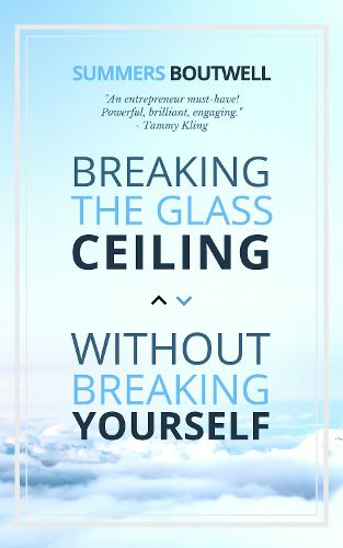 Cover image for Breaking the Glass Ceiling without Breaking Yourself