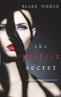 Cover image for The Perfect Secret (A Jessie Hunt Psychological Suspense Thriller-Book Eleven)