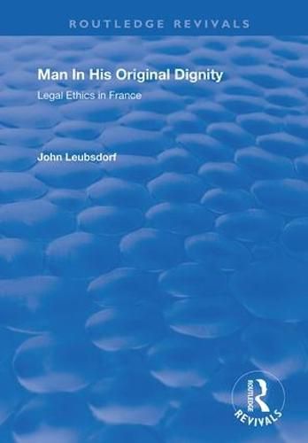 Cover image for Man in His Original Dignity: Legal Ethics in France