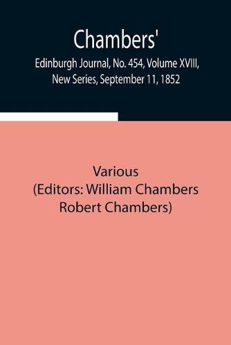 Cover image for Chambers' Edinburgh Journal, No. 454, Volume XVIII, New Series, September 11, 1852