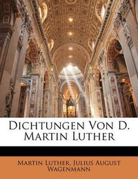 Cover image for Dichtungen Von D. Martin Luther