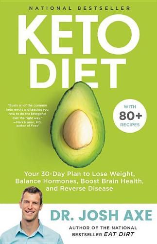 Cover image for Keto Diet: Your 30-Day Plan to Lose Weight, Balance Hormones, Boost Brain Health, and Reverse Disease