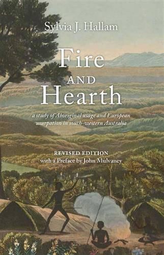 Cover image for Fire and Hearth: A study of Aboriginal usage and European usurpation in south-western Australia