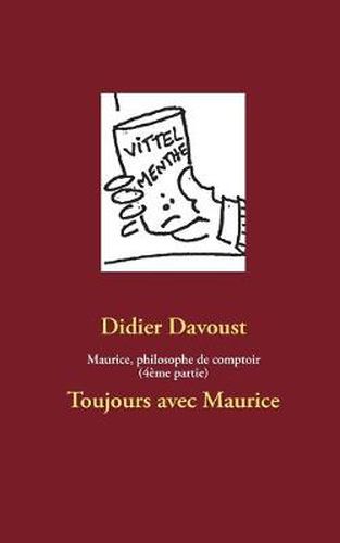 Cover image for Maurice, philosophe de comptoir (4eme partie): Toujours avec Maurice