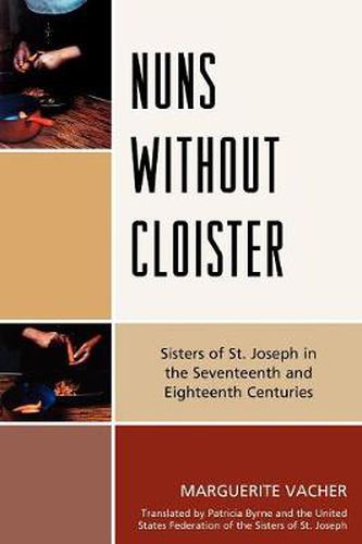 Cover image for Nuns Without Cloister: Sisters of St. Joseph in the Seventeenth and Eighteenth Centuries