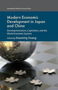 Cover image for Modern Economic Development in Japan and China: Developmentalism, Capitalism, and the World Economic System