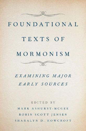 Cover image for Foundational Texts of Mormonism: Examining Major Early Sources